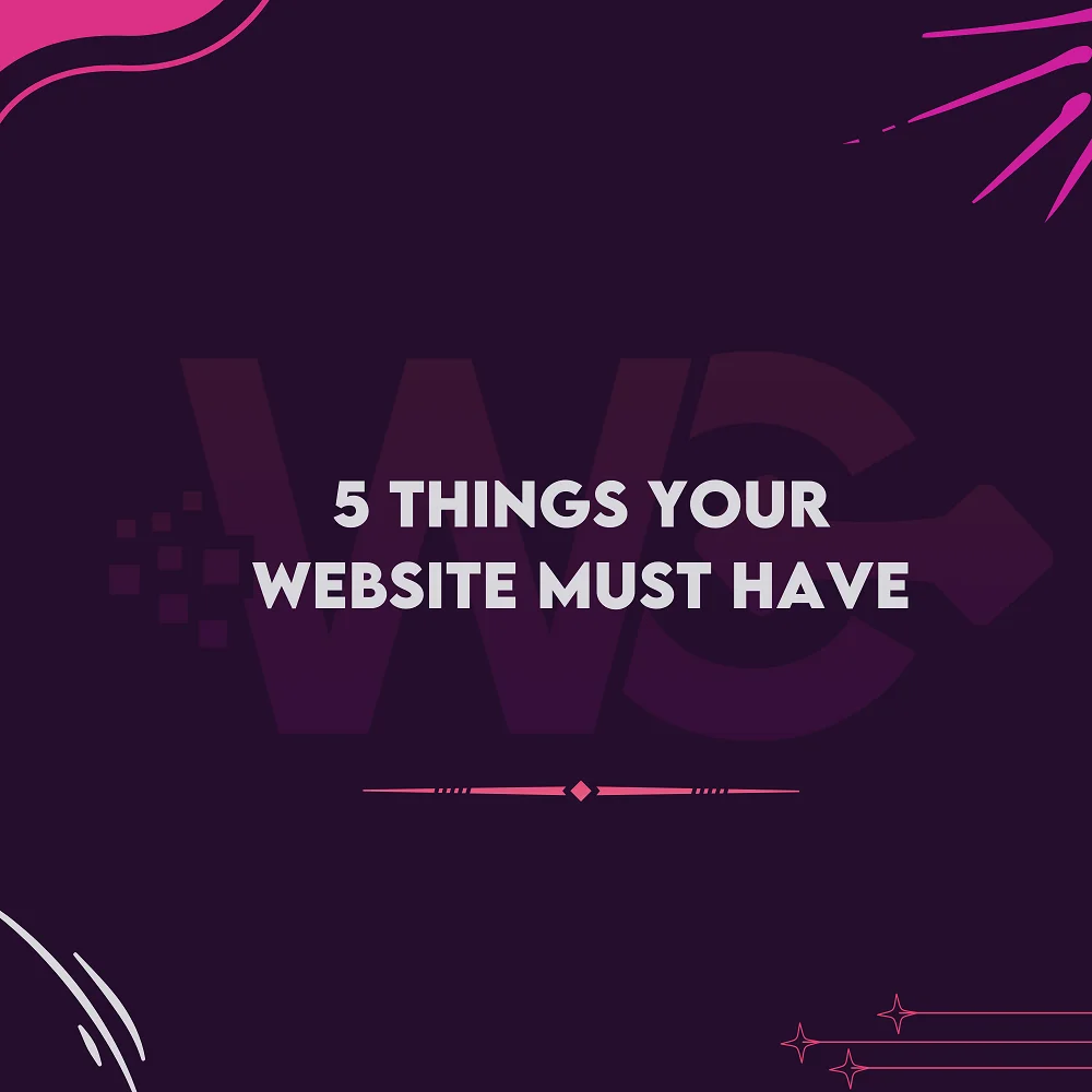 5 Things your website must have