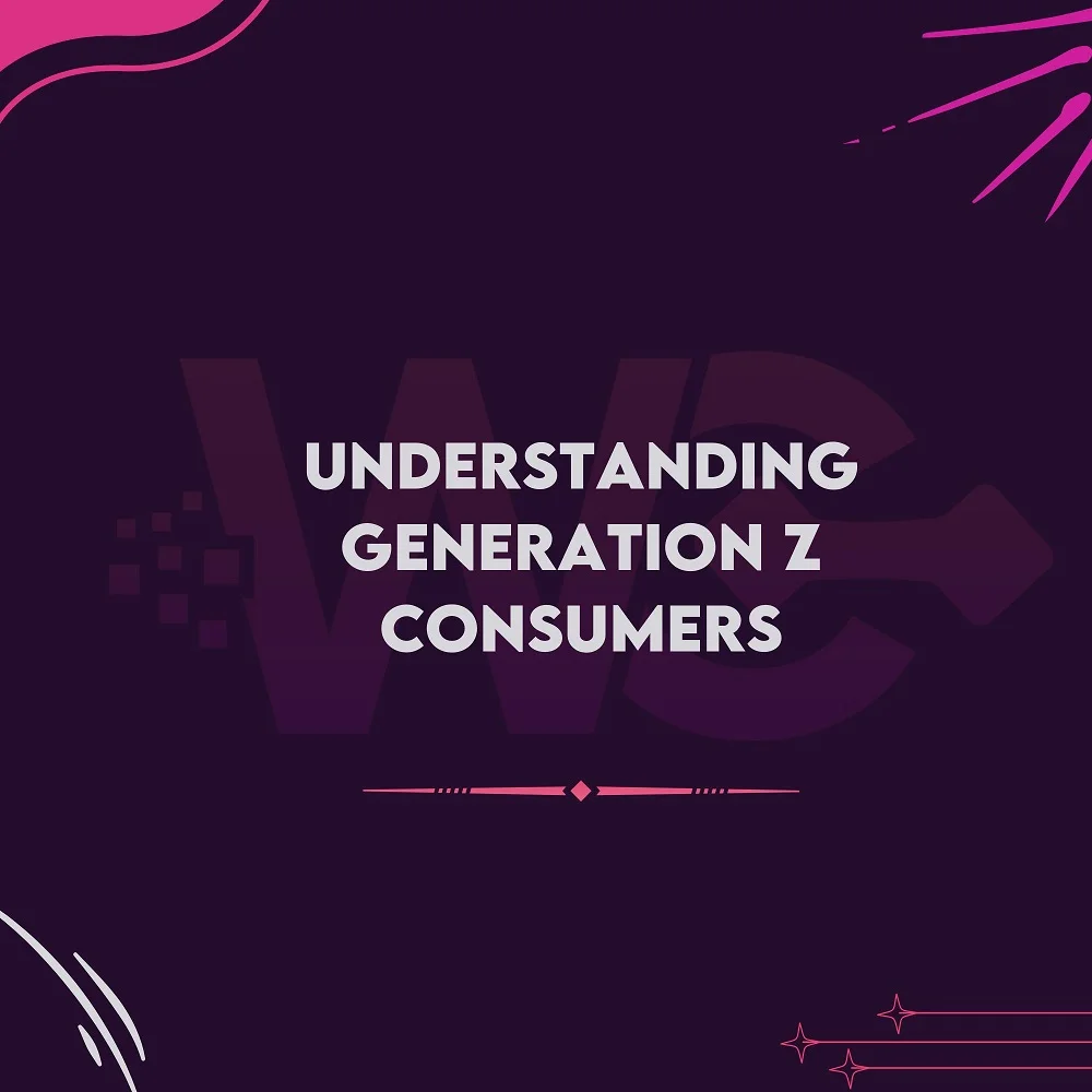 Understanding Generation Z Consumers
